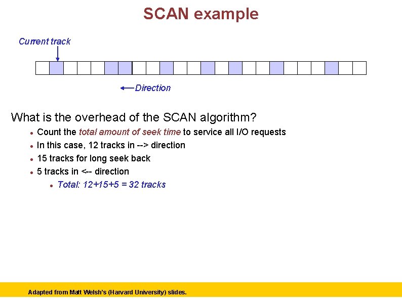 SCAN example Current track Direction What is the overhead of the SCAN algorithm? Count