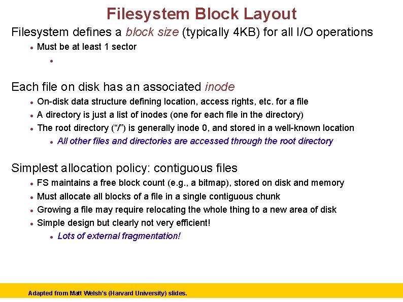 Filesystem Block Layout Filesystem defines a block size (typically 4 KB) for all I/O