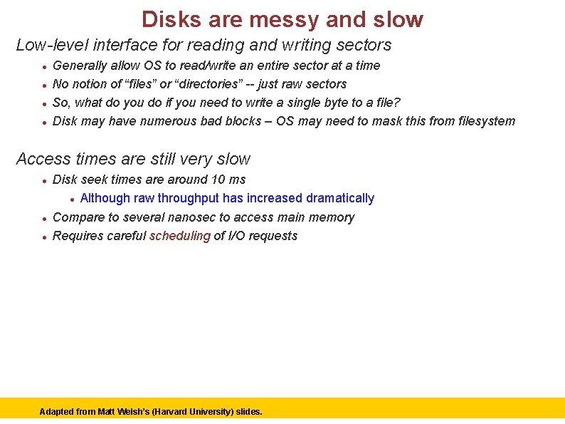 Disks are messy and slow Low-level interface for reading and writing sectors Generally allow