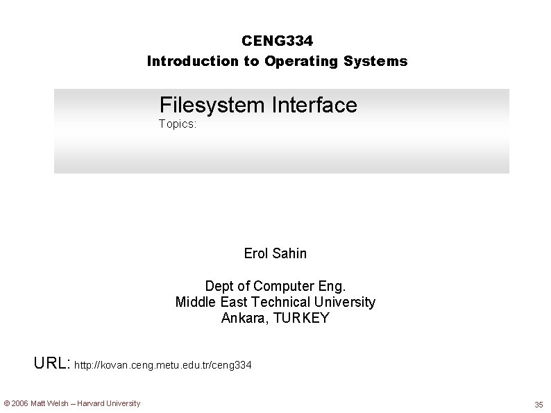 CENG 334 Introduction to Operating Systems Filesystem Interface Topics: Erol Sahin Dept of Computer