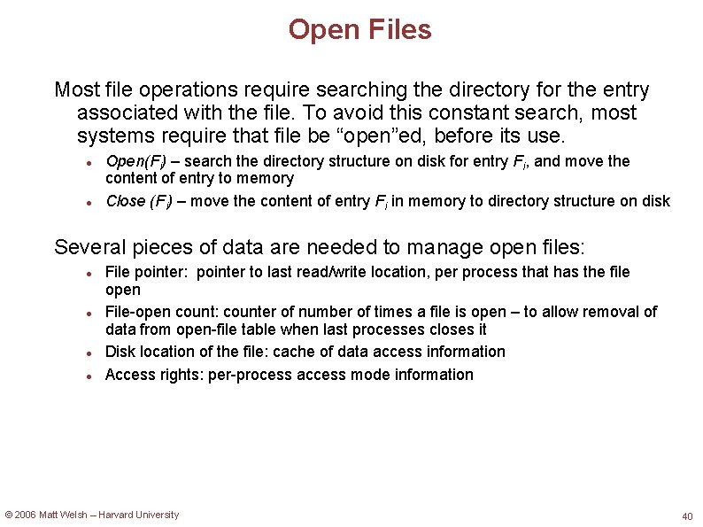 Open Files Most file operations require searching the directory for the entry associated with