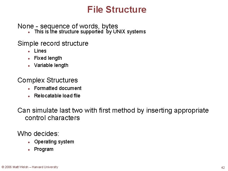 File Structure None - sequence of words, bytes This is the structure supported by