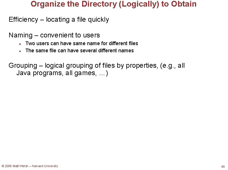 Organize the Directory (Logically) to Obtain Efficiency – locating a file quickly Naming –