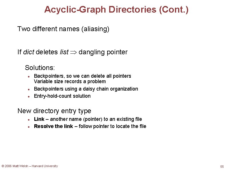 Acyclic-Graph Directories (Cont. ) Two different names (aliasing) If dict deletes list dangling pointer