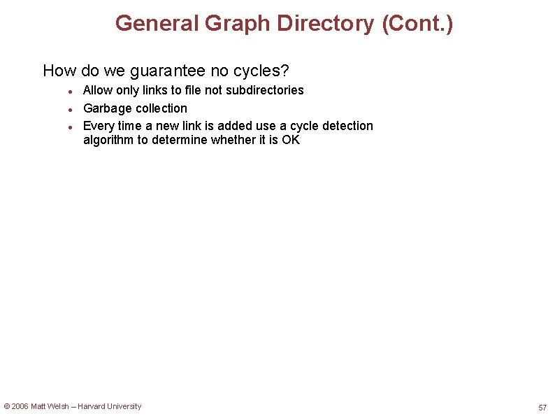 General Graph Directory (Cont. ) How do we guarantee no cycles? Allow only links