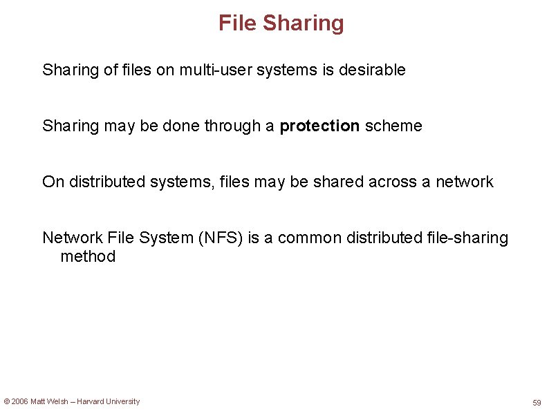 File Sharing of files on multi-user systems is desirable Sharing may be done through