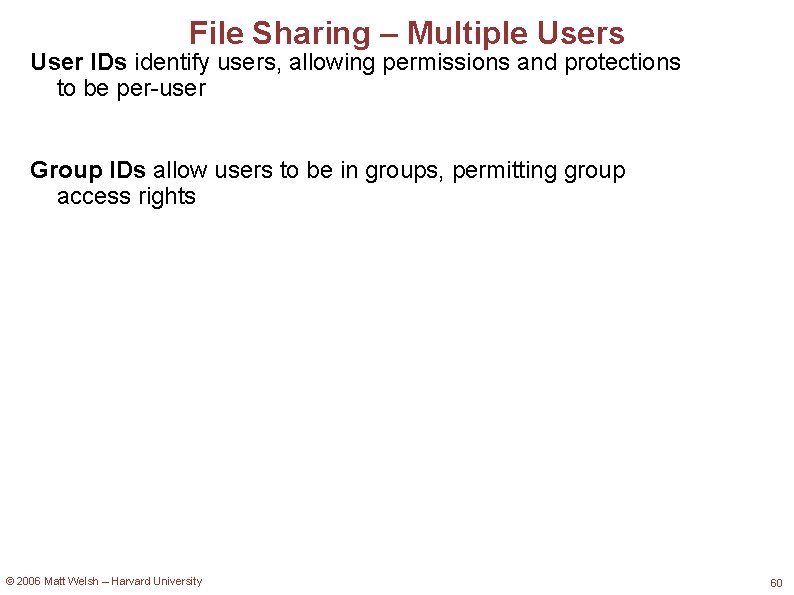 File Sharing – Multiple Users User IDs identify users, allowing permissions and protections to