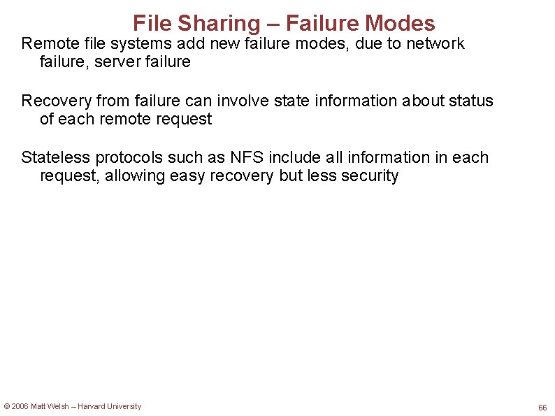 File Sharing – Failure Modes Remote file systems add new failure modes, due to