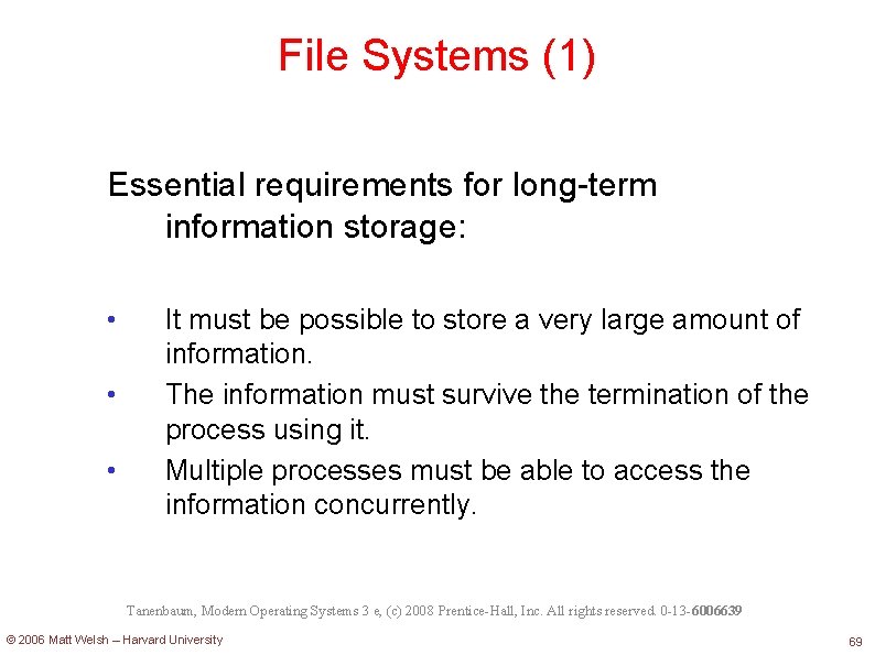 File Systems (1) Essential requirements for long-term information storage: • • • It must