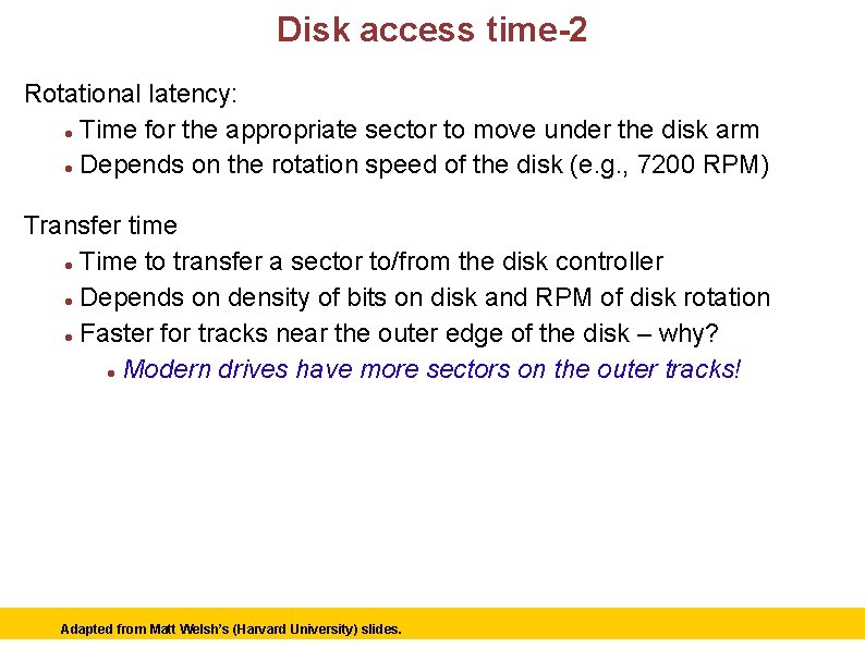 Disk access time-2 Rotational latency: Time for the appropriate sector to move under the