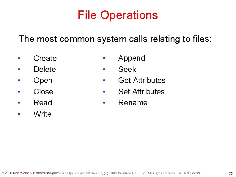 File Operations The most common system calls relating to files: • • • Create