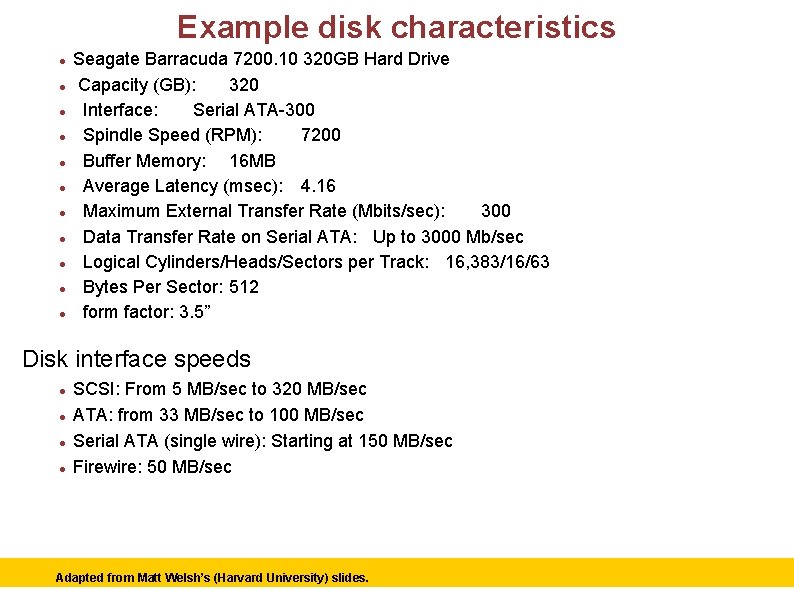 Example disk characteristics Seagate Barracuda 7200. 10 320 GB Hard Drive Capacity (GB): 320