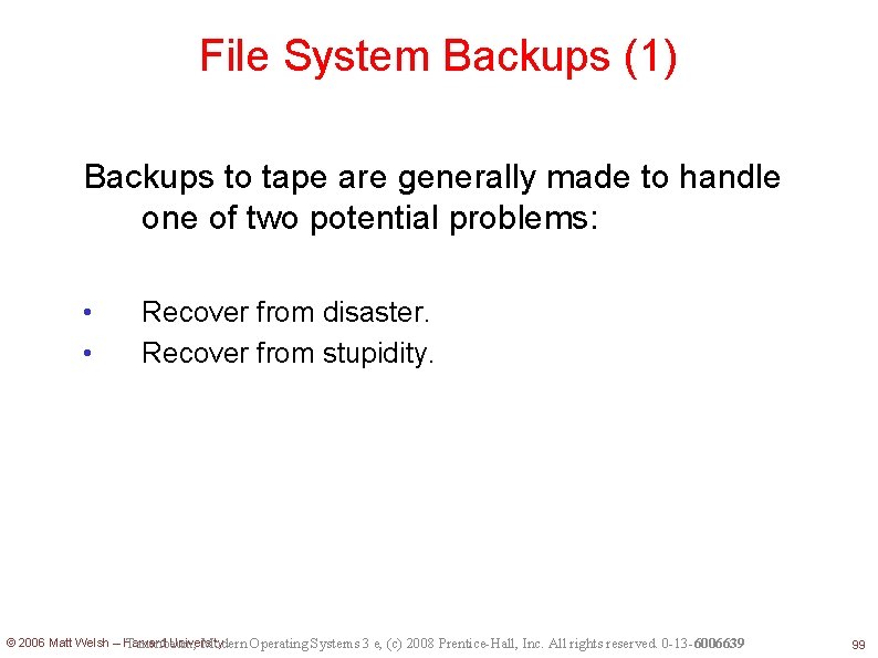 File System Backups (1) Backups to tape are generally made to handle one of