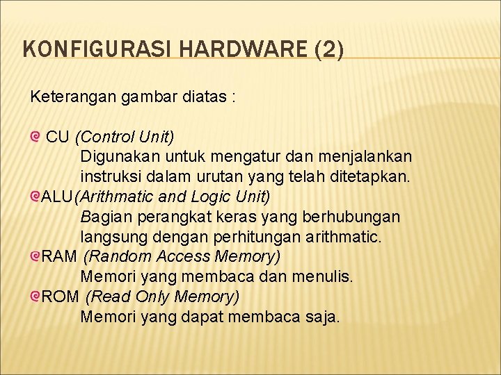 KONFIGURASI HARDWARE (2) Keterangan gambar diatas : CU (Control Unit) Digunakan untuk mengatur dan