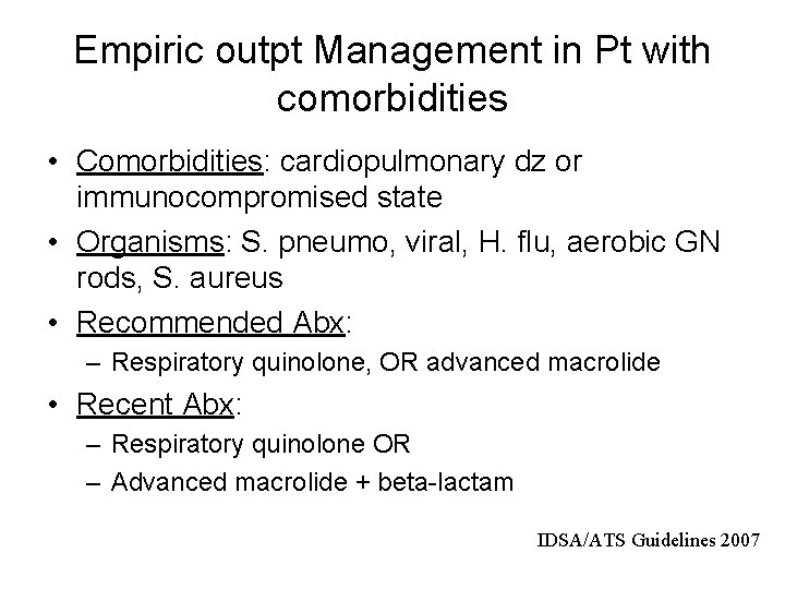 Empiric outpt Management in Pt with comorbidities • Comorbidities: cardiopulmonary dz or immunocompromised state