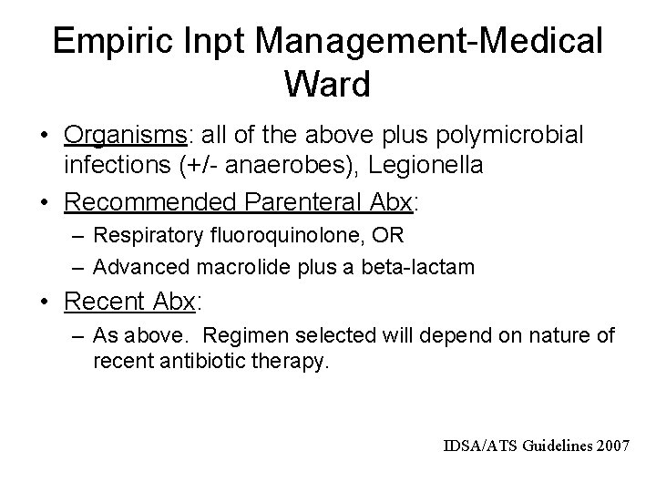 Empiric Inpt Management-Medical Ward • Organisms: all of the above plus polymicrobial infections (+/-