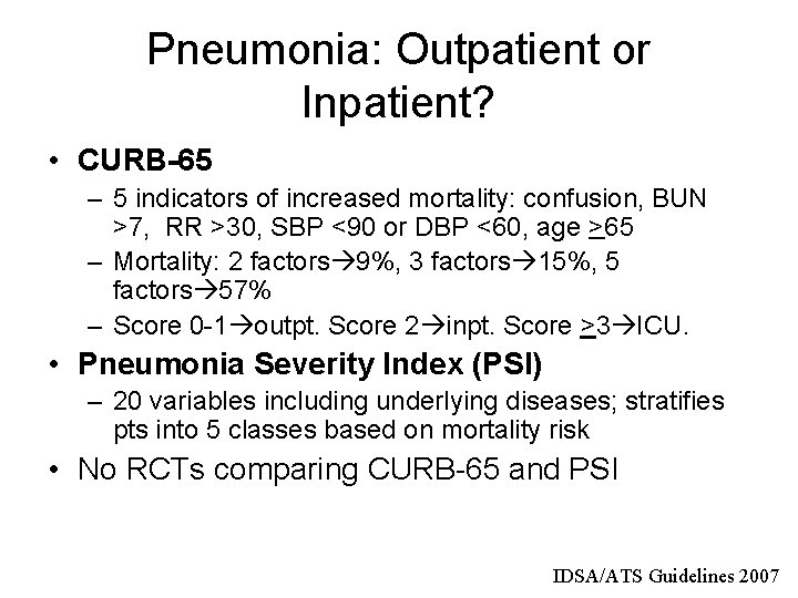 Pneumonia: Outpatient or Inpatient? • CURB-65 – 5 indicators of increased mortality: confusion, BUN