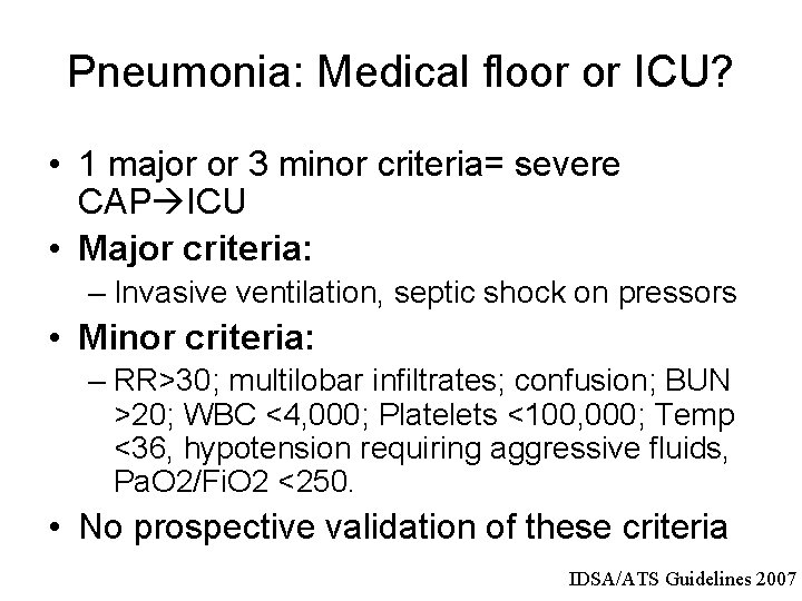 Pneumonia: Medical floor or ICU? • 1 major or 3 minor criteria= severe CAP