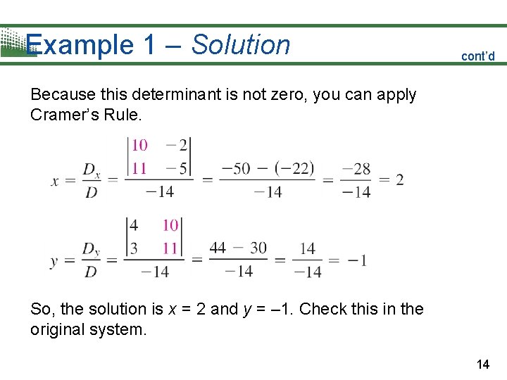 Example 1 – Solution cont’d Because this determinant is not zero, you can apply