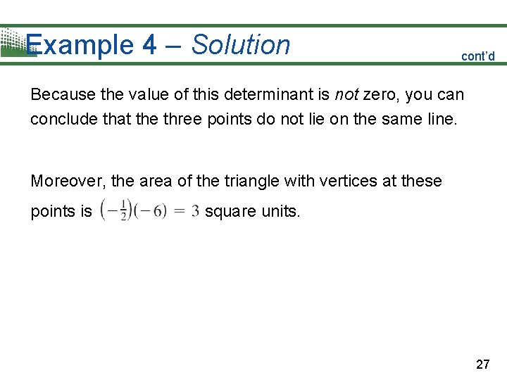 Example 4 – Solution cont’d Because the value of this determinant is not zero,