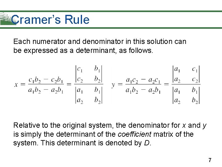 Cramer’s Rule Each numerator and denominator in this solution can be expressed as a