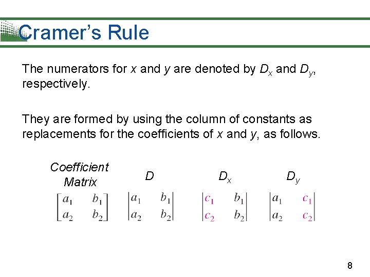 Cramer’s Rule The numerators for x and y are denoted by Dx and Dy,