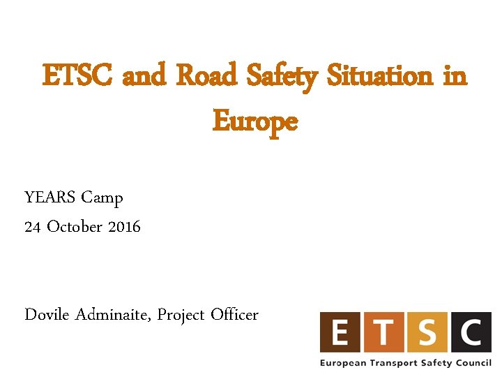 ETSC and Road Safety Situation in Europe YEARS
