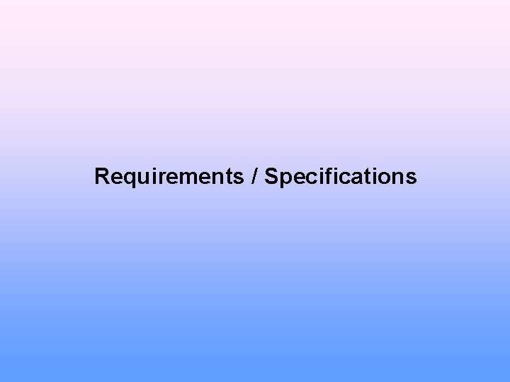 Requirements / Specifications 