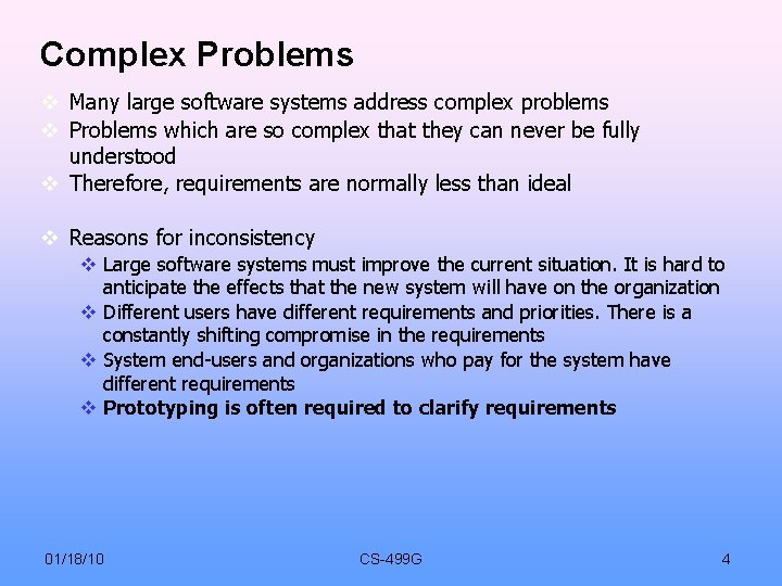 Complex Problems Many large software systems address complex problems Problems which are so complex