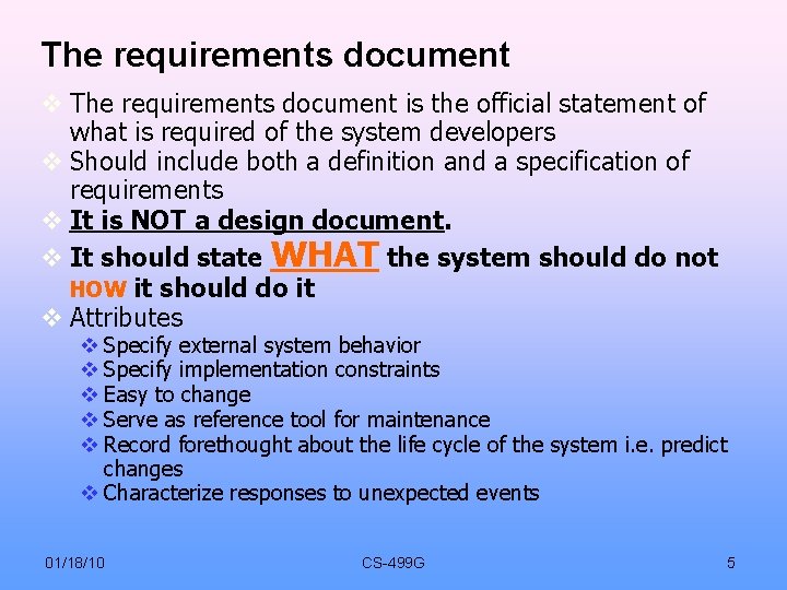 The requirements document is the official statement of what is required of the system