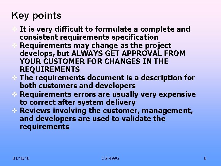 Key points It is very difficult to formulate a complete and consistent requirements specification