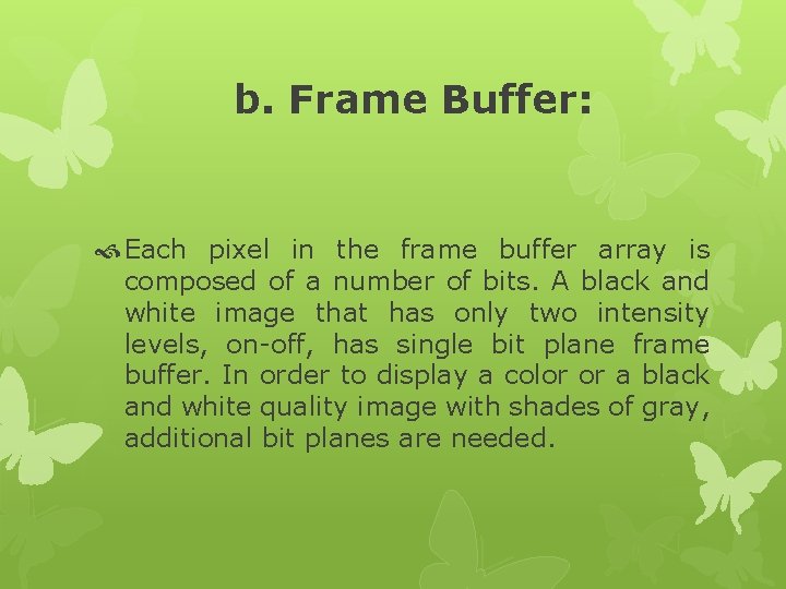 b. Frame Buffer: Each pixel in the frame buffer array is composed of a