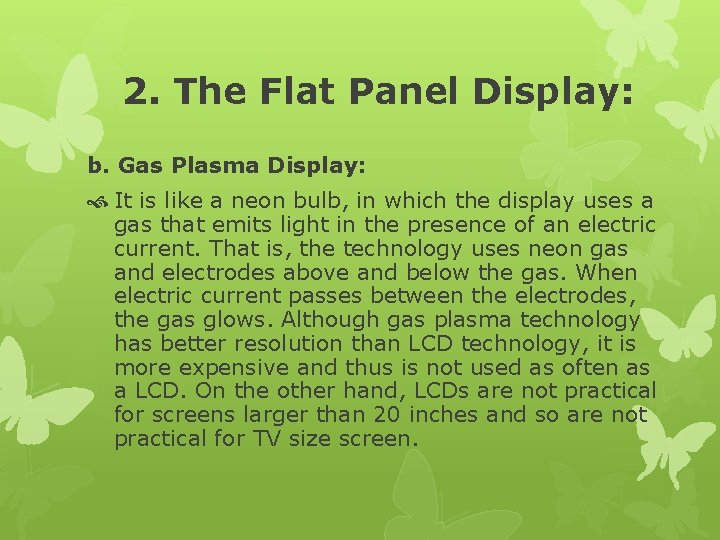 2. The Flat Panel Display: b. Gas Plasma Display: It is like a neon