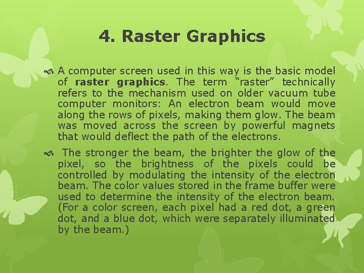 4. Raster Graphics A computer screen used in this way is the basic model