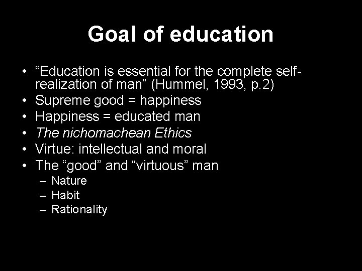 Goal of education • “Education is essential for the complete selfrealization of man” (Hummel,