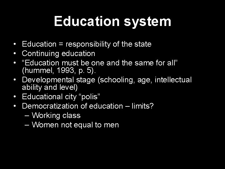 Education system • Education = responsibility of the state • Continuing education • “Education