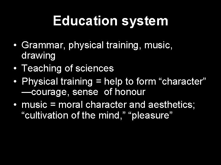 Education system • Grammar, physical training, music, drawing • Teaching of sciences • Physical