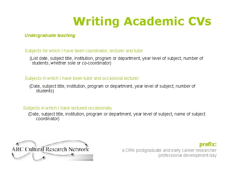 Writing Academic CVs Undergraduate teaching Subjects for which I have been coordinator, lecturer and