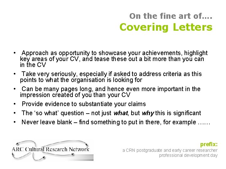 On the fine art of…. Covering Letters • Approach as opportunity to showcase your