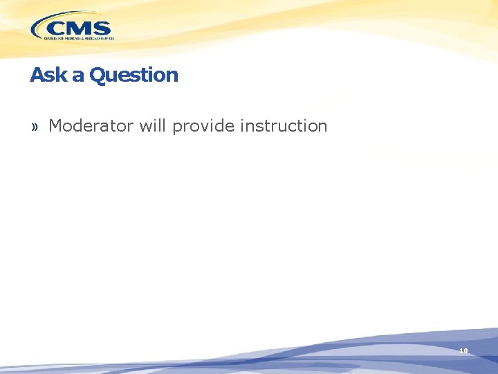 Ask a Question » Moderator will provide instruction 10 