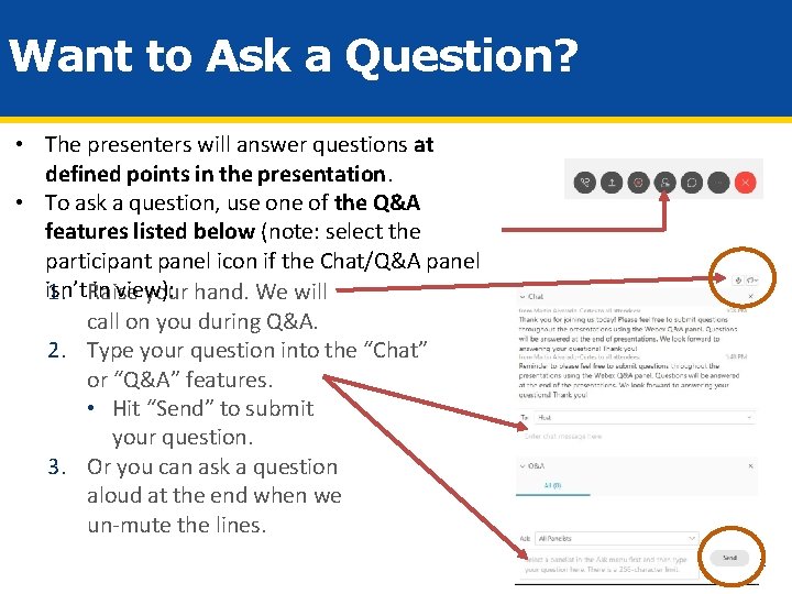 Want to Ask a Question? • The presenters will answer questions at defined points