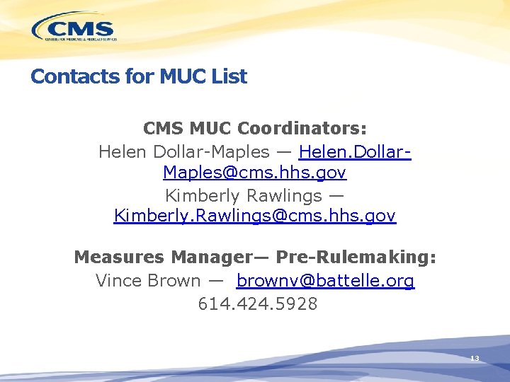 Contacts for MUC List CMS MUC Coordinators: Helen Dollar-Maples — Helen. Dollar. Maples@cms. hhs.