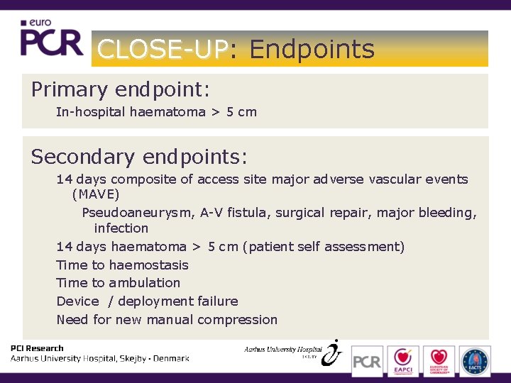CLOSE-UP: CLOSE-UP Endpoints Primary endpoint: In-hospital haematoma > 5 cm Secondary endpoints: 14 days CLOSE-UP: CLOSE-UP Endpoints Primary endpoint: In-hospital haematoma > 5 cm Secondary endpoints: 14 days