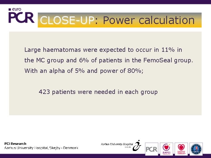 CLOSE-UP: CLOSE-UP Power calculation Large haematomas were expected to occur in 11% in the CLOSE-UP: CLOSE-UP Power calculation Large haematomas were expected to occur in 11% in the