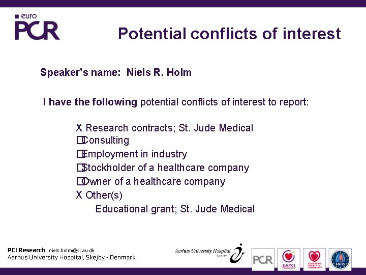 Potential conflicts of interest Speaker’s name: Niels R. Holm I have the following potential Potential conflicts of interest Speaker’s name: Niels R. Holm I have the following potential