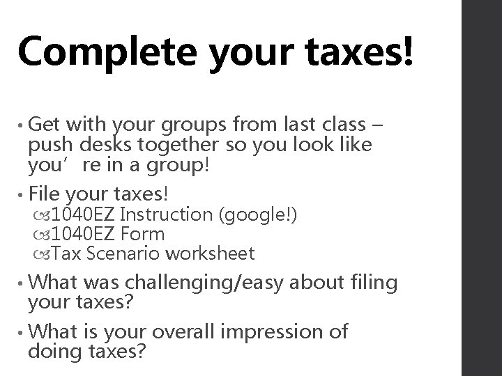 Complete your taxes! • Get with your groups from last class – push desks