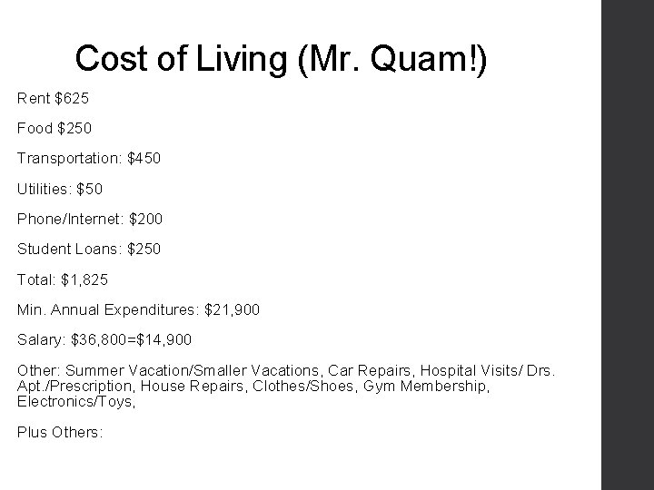 Cost of Living (Mr. Quam!) Rent $625 Food $250 Transportation: $450 Utilities: $50 Phone/Internet: