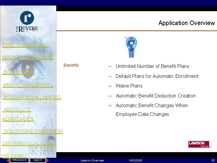 Application Overview THIS IS LAWSON… MARKET PRESENCE Benefits – Unlimited Number of Benefit Plans