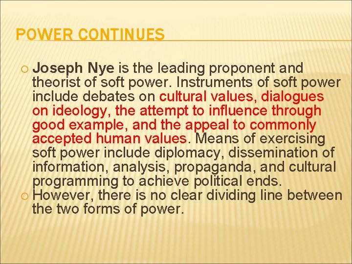 POWER CONTINUES Joseph Nye is the leading proponent and theorist of soft power. Instruments