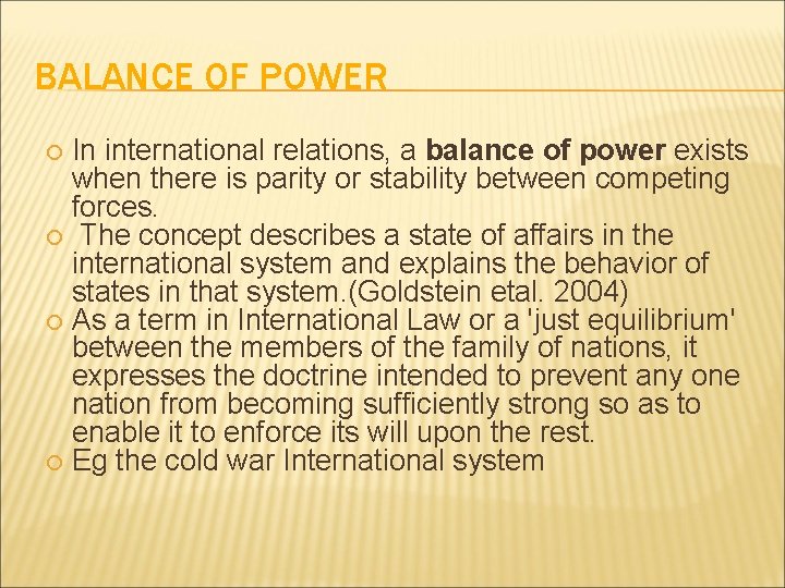 BALANCE OF POWER In international relations, a balance of power exists when there is